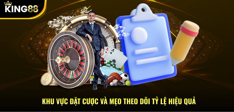 Khu vực đặt cược và mẹo theo dõi tỷ lệ hiệu quả